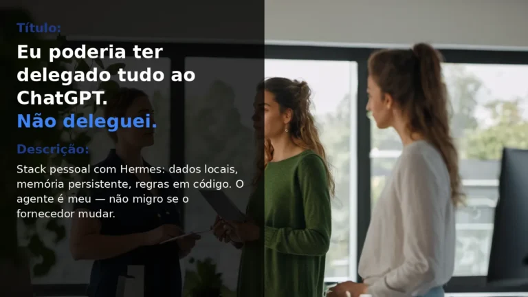 Stack pessoal com Hermes: por que parei de delegar tudo