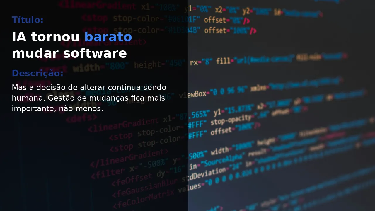 Código na tela de um monitor — capa sobre IA, mudanças de software baratas e gestão de mudanças